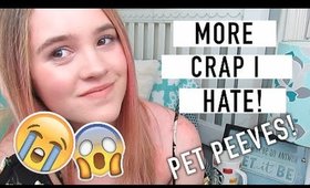 More Crap I Hate! | PET PEEVES