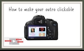 How to make your end slate clickable | adding video to outros