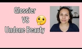 Glossier VS Undone Beauty
