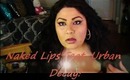 Naked Lips Tutorial Feat. Urban Decay!