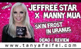 Jeffree Star X Manny MUA Skin Frost in Uranus | Demo & Review #OMG!!! | Tanya Feifel-Rhodes