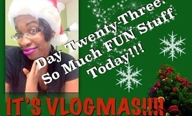 So Much Fun Stuff Today!!!! | Vlogmas Day 23