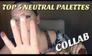 TOP 5 NEUTRAL PALETTES | COLLAB