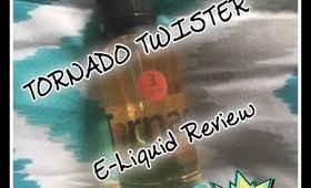 Tornado Twister E-Liquid Tasting!