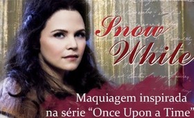 Snow White | Once Upon a Time - Maquiagem Inspirada para o "BEAUTY TIPS"