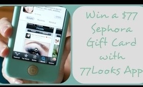 77Looks App - $77 Sephora Giftcard Giveaway