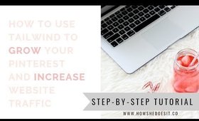 How to Use Tailwind to Grow Your Pinterest + Increase Website Traffic