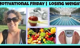 Motivation Friday | Losing Weight