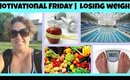 Motivation Friday | Losing Weight