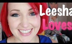 Leesha LOVES! Beauty Favorites & More