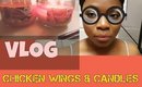 Vlog Chicken Wings and Candles