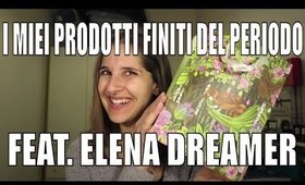 I miei prodotti finiti del periodo feat. Elena Dreamer || My Joyful Living