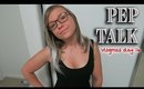 Pep Talk || Vlogmas Day 16