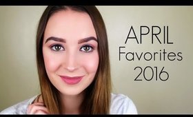 April Favorites 2016 // Monthly Favorites