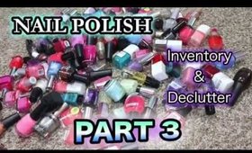 NAIL POLISH INVENTORY & DECLUTTER - PART 3