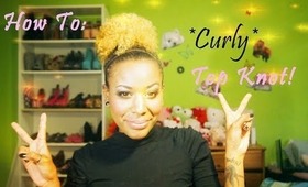 How to Top Knot: My Curly Bun! ♡