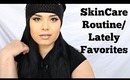 Skincare Routine/Lately Favorites