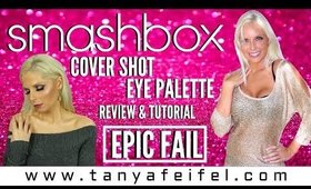 Smashbox | Cover Shot Eye Palette | Review | Tutorial | FAIL | Tanya Feifel-Rhodes