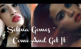 Selena Gomez ~ Come and Get It Inspired Make Up ♡