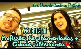 Profissões Regulamentadas e Cidade Subterrânea de Montreal (com Bruno)