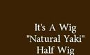 It's A Wig's "Natural Yaki" Half Wig