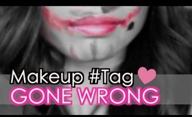 Makeup Tag (Gone Wrong)