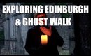 PARANORMAL/SCOTLAND VLOG - GHOST WALK + EXPLORING EDINBURGH | BeautyCreep