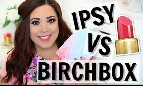 Ipsy vs. Birchbox! June 2016 | LAST BIRCHBOX?