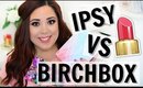 Ipsy vs. Birchbox! June 2016 | LAST BIRCHBOX?