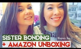 Sister Bonding + Amazon Unboxing | VLOGMAS Day 3