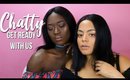 CHATTY GET READY WITH US Ft. MOUNAS B ✨ #MelaninPoppin