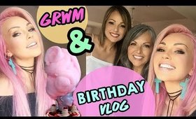 BIRTHDAY VLOG & Get Ready With Me