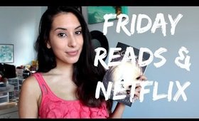 Friday Reads & Netflix Shows