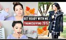 Get Ready With Me! Thanksgiving 2015!