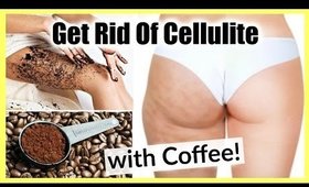 How to Get Rid Of Cellulite with Coffee! │ Coffee Scrub for Cellulite, Stretch Marks, Smooth Legs