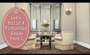 Let's Play The Sims 4 Let's Build A Victorian House Part 5