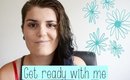 Get Ready With Me. Daily