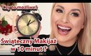 PRAWDZIWY MAKIJAŻ ŚWIĄTECZNY W 10 minut ? CZY TO WOGÓLE MOŻLIWE?