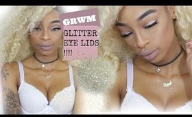 GRWM: How I Do Glitter My EyeLids!