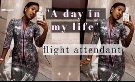 A FLIGHT ATTENDANT DAY IN MY LIFE