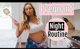HEALTHY PREGNANT NIGHT TIME ROUTINE 2020