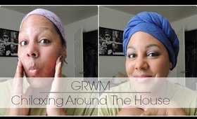 GRWM :: Chillaxin At Home ‖ TLS