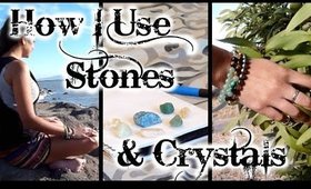 How I Use My Stones and Crystals