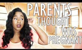 Storytime: PARENTS THOUGHT I WAS PREGNANT???