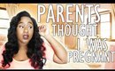 Storytime: PARENTS THOUGHT I WAS PREGNANT???
