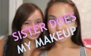 My Sister Does My Makeup