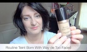 Routine Teint Born With Way de Too Faced/Nathalie-BeautyOver40