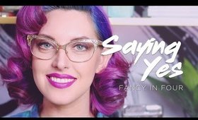 I SAID YES! | FANCY IN FOUR