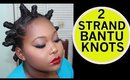 Natural Hair | Two Strand Bantu Knots