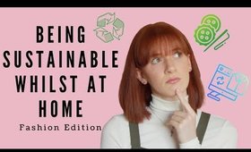 How To Stay Sustainable At Home | Fashion Edition